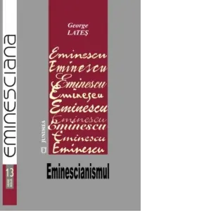 Eminescianismul (o monografie a conceptului