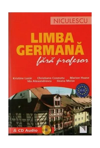 Limba germană fără profesor + CD audio (A1-A2) - Paperback brosat - Ida Alexandrescu, Christiane Cosmatu, Ileana Moise, Kristine Lazăr, Marion Haase