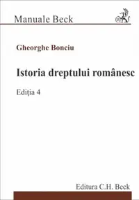 Istoria dreptului românesc - Paperback brosat - Gheorghe Bonciu