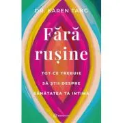 Fara rusine. Tot ce trebuie sa stii despre sanatatea ta intima