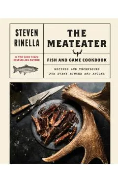 Meateater Fish and Game Cookbook