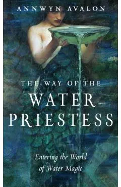 The Way of the Water Priestess: Entering the World of Water Magic