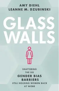 Glass Walls: Shattering the Six Gender Bias Barriers Still Holding Women Back at Work