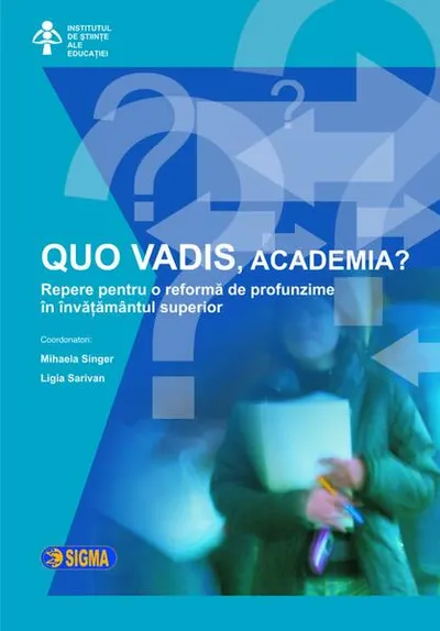 QUO VADIS, ACADEMIA? - Paperback brosat - Mihaela Singer, Ligia Sarivan