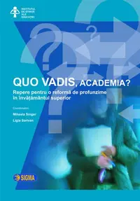 QUO VADIS, ACADEMIA? - Paperback brosat - Mihaela Singer, Ligia Sarivan