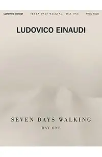 Ludovico Einaudi - Seven Days Walking: Day One: For Piano