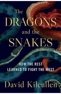 The Dragons and the Snakes: How the Rest Learned to Fight the West