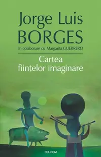 Cartea fiinţelor imaginare - Hardcover - Jorge Luis Borges