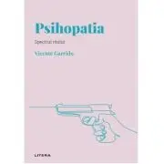 Volumul 2. Descopera Psihologia. Psihopatia. Spectrul raului