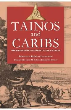 Tainos and Caribs: The Aboriginal Cultures of the Antilles
