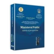 Ministerul Public. Istorie si perspective