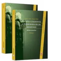 Terapia cognitiva a tulburarilor de anxietate. Stiinta si practica, Volumele I si II