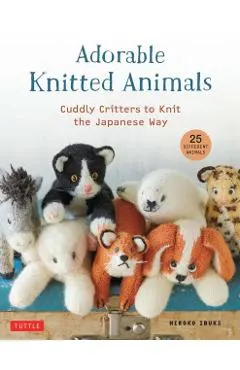 Adorable Knitted Animals: Cute Stuffed Toys to Knit the Japanese Way (25 Different Animals)