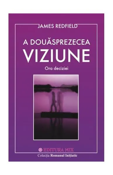 A douăsprezecea viziune - Paperback brosat - James Redfield