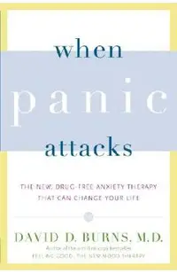 When Panic Attacks: The New, Drug-Free Anxiety Therapy That Can Change Your Life