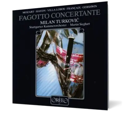 Fagotto Concertante - Françaix • Gershwin • Haydn • Mozart •Villa-Lobos