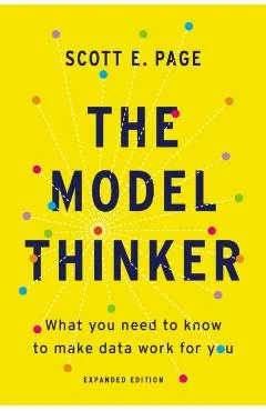 The Model Thinker: What You Need to Know to Make Data Work for You