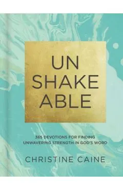 Unshakeable: 365 Devotions for Finding Unwavering Strength in God's Word