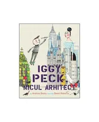 Iggy Peck, micul arhitect - Paperback brosat - Andrea Beaty