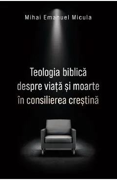 Teologia biblica despre viata si moarte in consilierea crestina