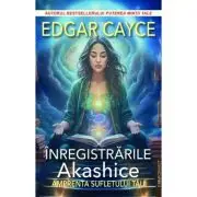 Inregistrarile Akashice. Amprenta sufletului tau