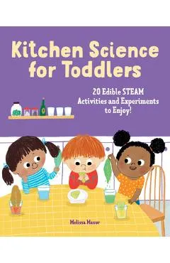 Kitchen Science for Toddlers Cookbook: 20 Edible Steam Activities and Experiments to Enjoy!