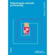 Psihoterapia centrata pe Focusing