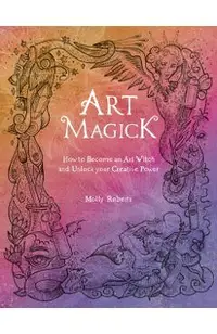 Art Magick: How to Become an Art Witch and Unlock Your Creative Power