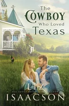 The Cowboy Who Loved Texas: Enemies to Lovers Romance & Small Town Saga