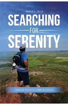 Searching for Serenity: Finding My Way On the Camino de Santiago
