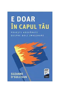 E doar în capul tău - Paperback - Suzanne O’Sullivan