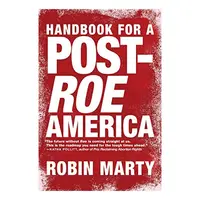 Handbook for a Post-Roe America
