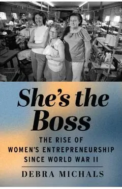 She's the Boss: The Rise of Women's Entrepreneurship Since World War II