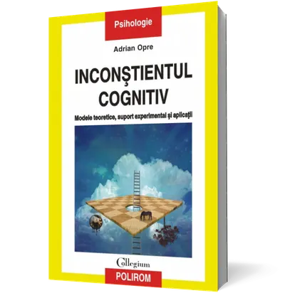 Inconstientul cognitiv: modele teoretice, suport experimental si aplicatii
