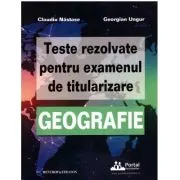 Teste rezolvate pentru examenul de titularizare GEOGRAFIE