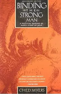 Binding the Strong Man: A Political Reading of Mark's Story of Jesus (Anniversary)