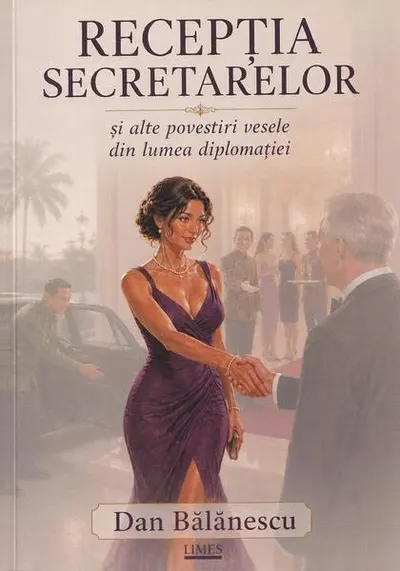 Recepția secretarelor și alte povestiri vesele din lumea diplomației - Paperback brosat