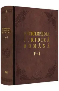 Enciclopedia Juridica Romana Vol.3 - F-I - Iosif R. Urs, Mircea Dutu, Corneliu Birsan, Adrian Severin, Nicolae Volonciu
