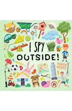 I Spy - Outside!: A Fun Guessing Game for 2-5 Year Olds