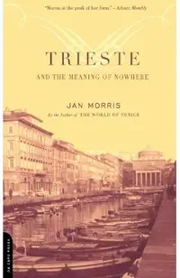 Trieste and the Meaning of Nowhere
