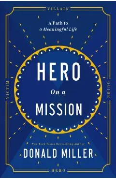 Hero on a Mission: The Path to a Meaningful Life
