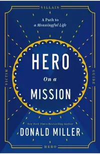 Hero on a Mission: The Path to a Meaningful Life
