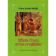 Sfanta Cruce, arma crestinilor