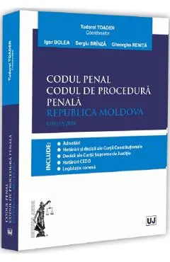 Codul penal. Codul de procedura penala. Republica Moldova - Tudorel Toader, Igor Dolea, Sergiu Brinza, Gheorghe Renita