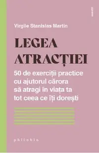 Legea atractiei. 50 de exercitii practice pentru a atrage in viata ta tot ceea ce iti doresti
