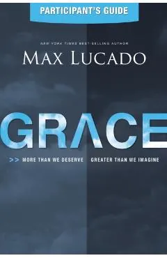 Grace: More Than We Deserve, Greater Than We Imagine