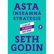 Asta inseamna strategie. Cum sa planifici mai bine
