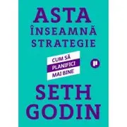 Asta inseamna strategie. Cum sa planifici mai bine