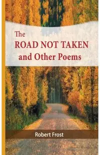 The Road Not Taken and Other Poems