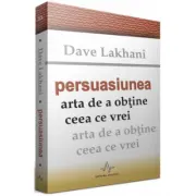 PERSUASIUNEA - Arta de a obtine ceea ce vrei